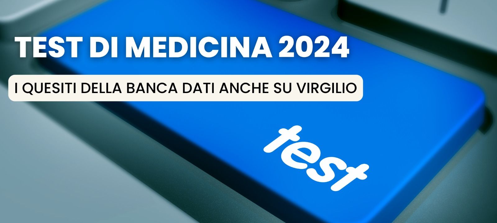 TEST MEDICINA 2O24: DISPONIBILE LA BANCA DATI DA 3.500 QUESITI